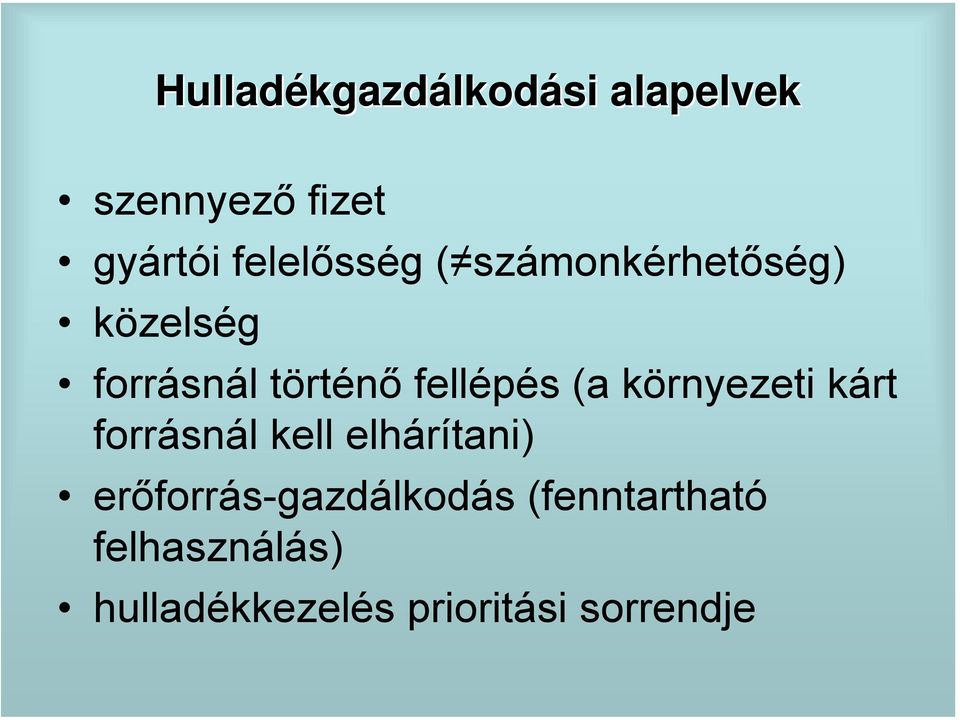 fellépés (a környezeti kárt forrásnál kell elhárítani)