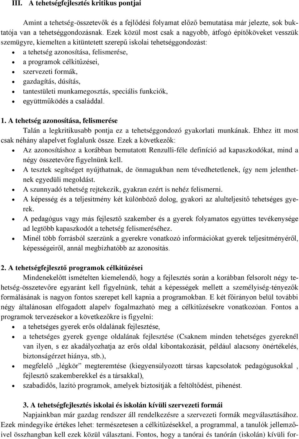 szervezeti formák, gazdagítás, dúsítás, tantestületi munkamegosztás, speciális funkciók, együttműködés a családdal. 1.