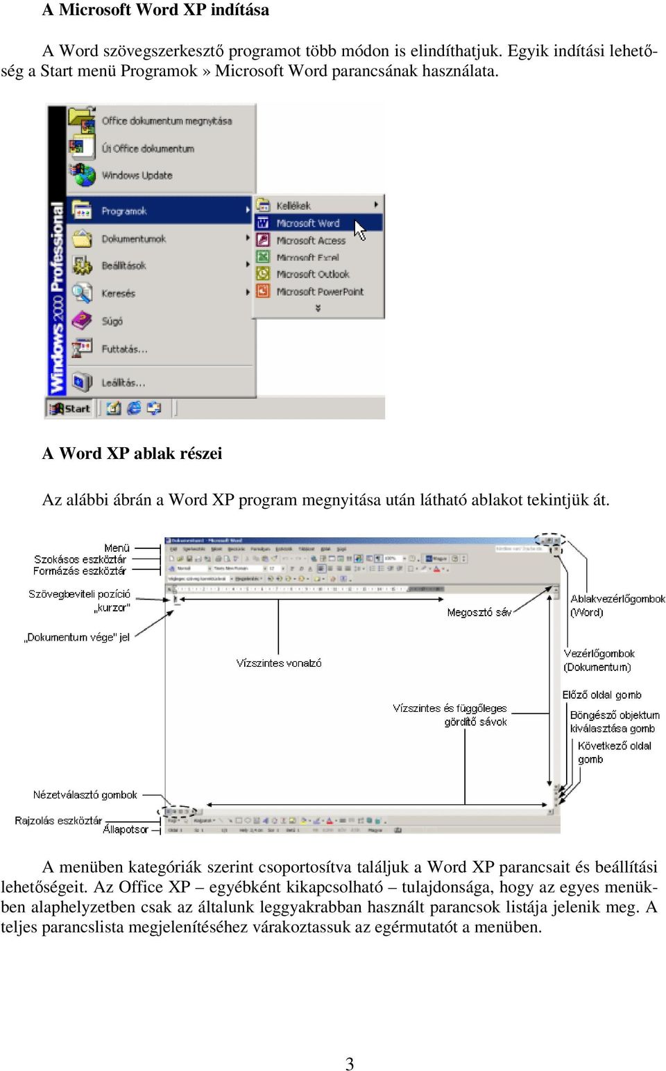 A Word XP ablak részei Az alábbi ábrán a Word XP program megnyitása után látható ablakot tekintjük át.