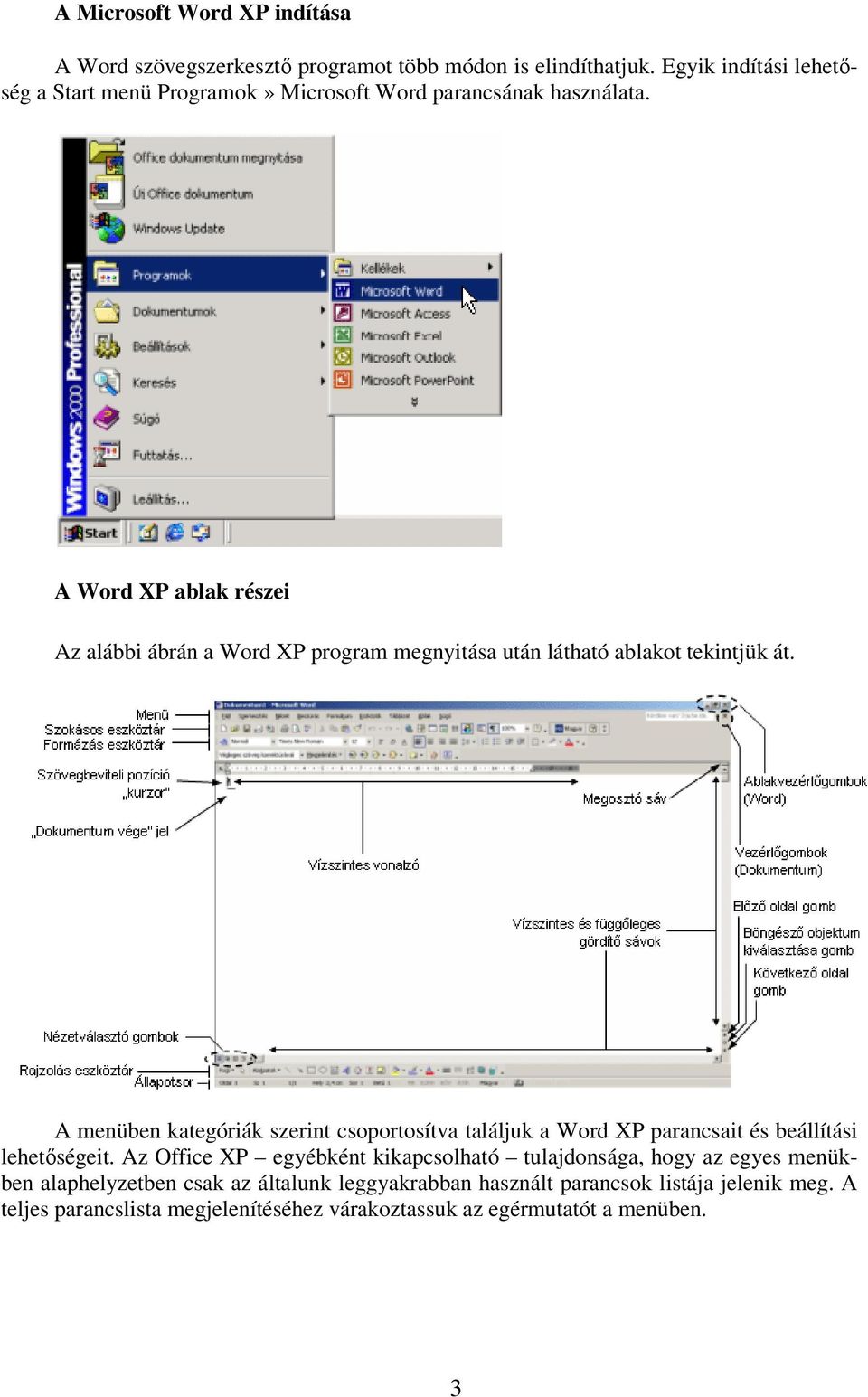 A Word XP ablak részei Az alábbi ábrán a Word XP program megnyitása után látható ablakot tekintjük át.