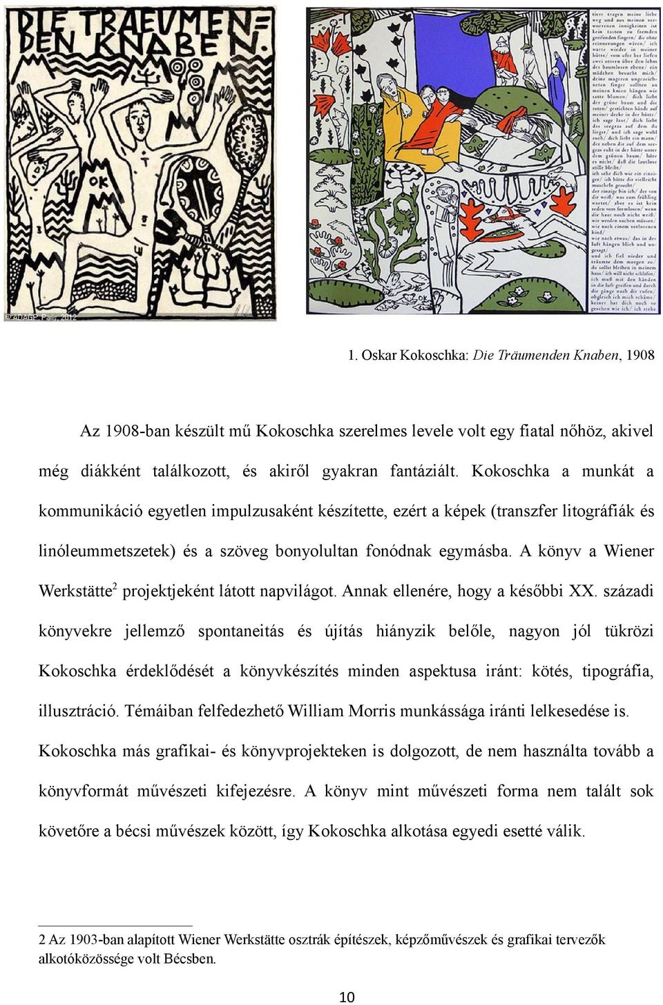 A könyv a Wiener Werkstätte2 projektjeként látott napvilágot. Annak ellenére, hogy a későbbi XX.