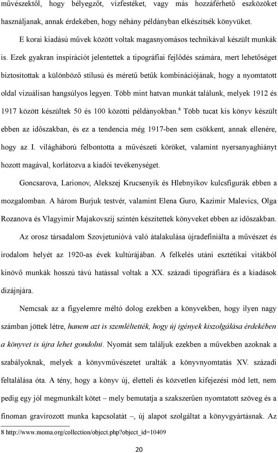 Ezek gyakran inspirációt jelentettek a tipográfiai fejlődés számára, mert lehetőséget biztosítottak a különböző stílusú és méretű betűk kombinációjának, hogy a nyomtatott oldal vizuálisan hangsúlyos