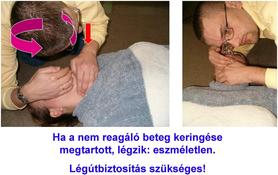 légzik: eszméletlen.
