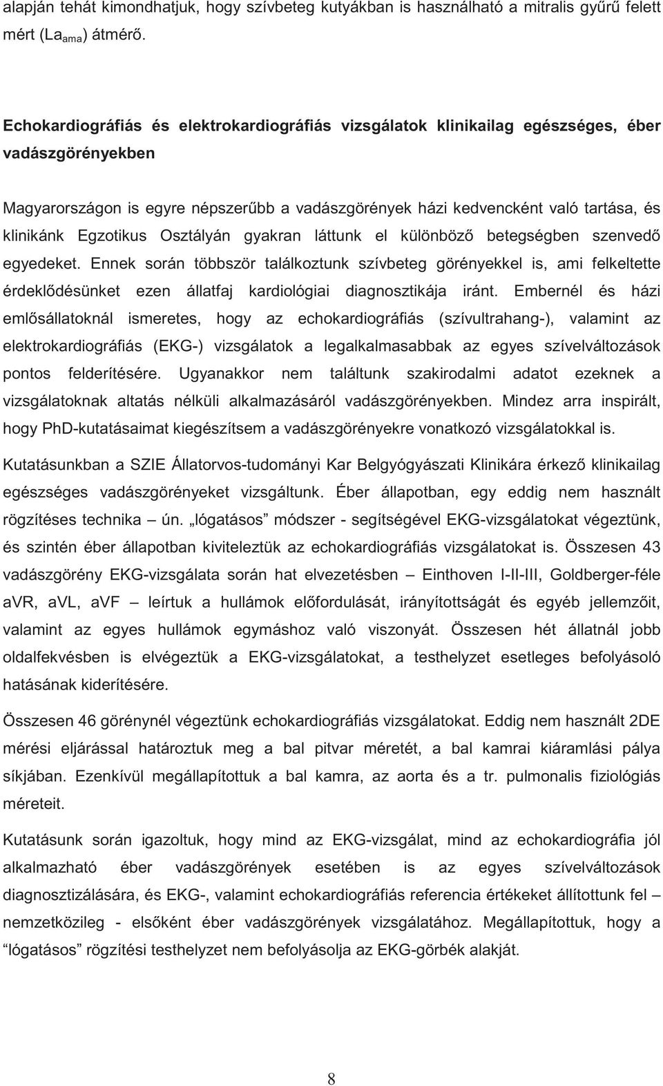 Egzotikus Osztályán gyakran láttunk el különböz betegségben szenved egyedeket.