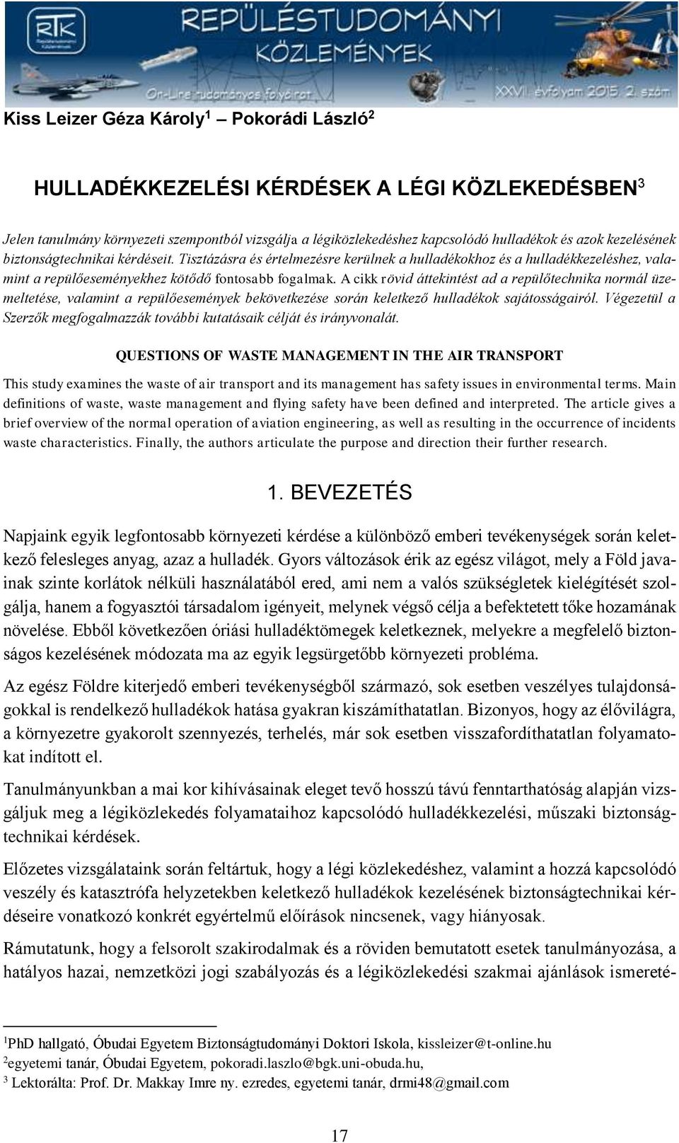 A cikk rövid áttekintést ad a repülőtechnika normál üzemeltetése, valamint a repülőesemények bekövetkezése során keletkező hulladékok sajátosságairól.