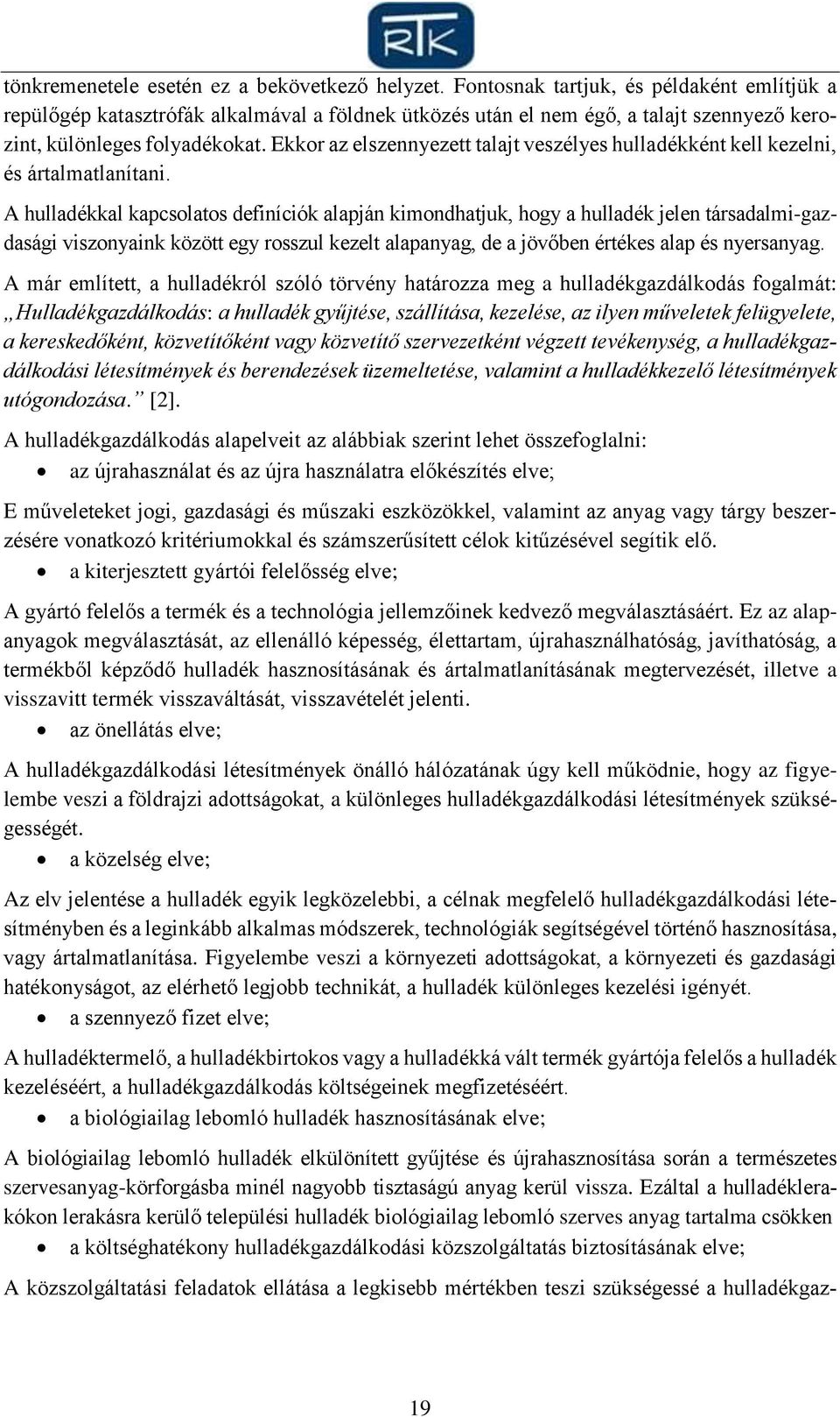 Ekkor az elszennyezett talajt veszélyes hulladékként kell kezelni, és ártalmatlanítani.