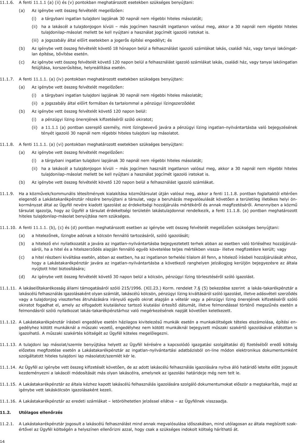 a használat jogcímét igazoló iratokat is.