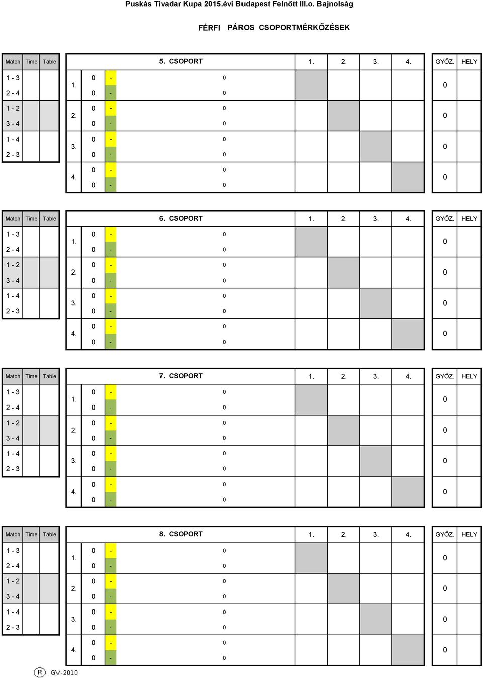 CSOPORT 1 3 4 1. 3 4 1 4 3 Match Time Table 6. CSOPORT 1 3 4 1.