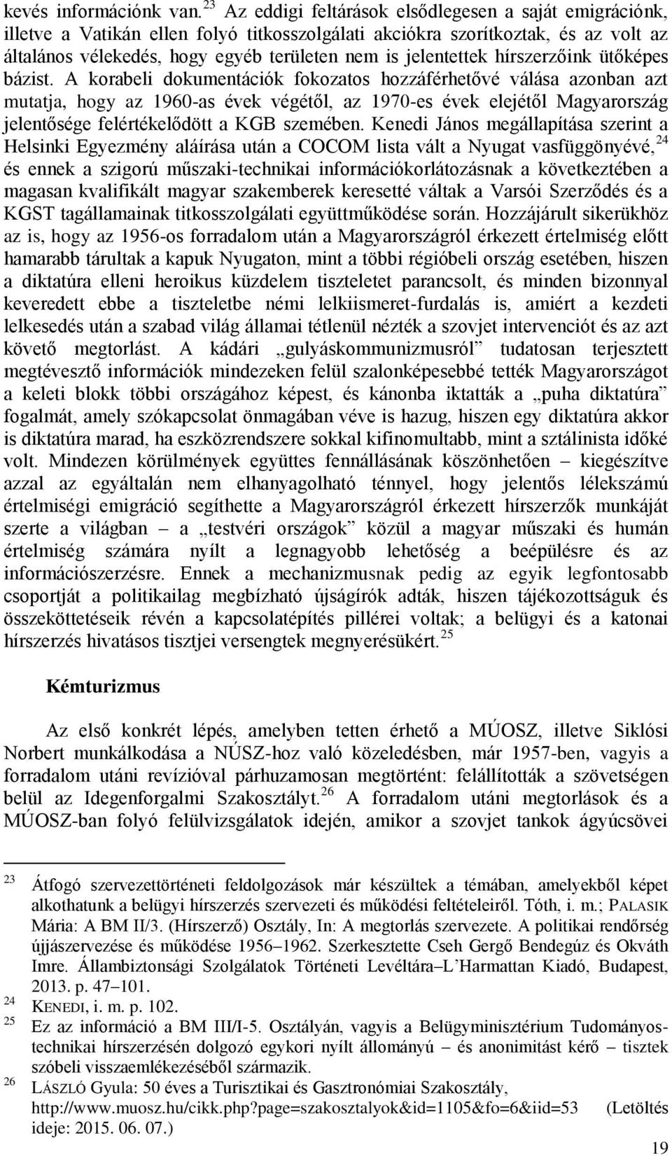 jelentettek hírszerzőink ütőképes bázist.