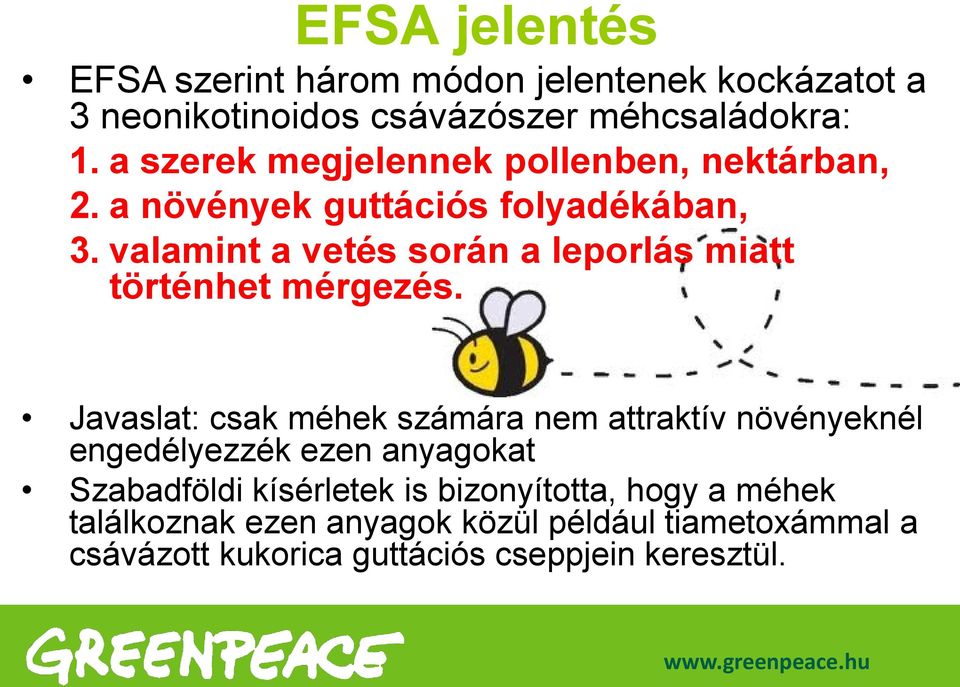 valamint a vetés során a leporlás miatt történhet mérgezés.