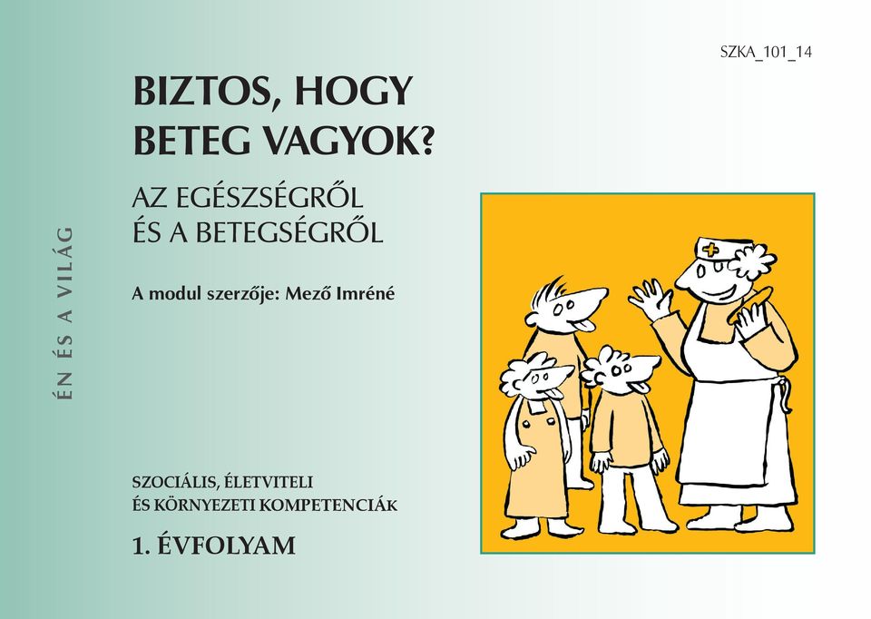 betegségről modul szerzõje: Mező Imréné