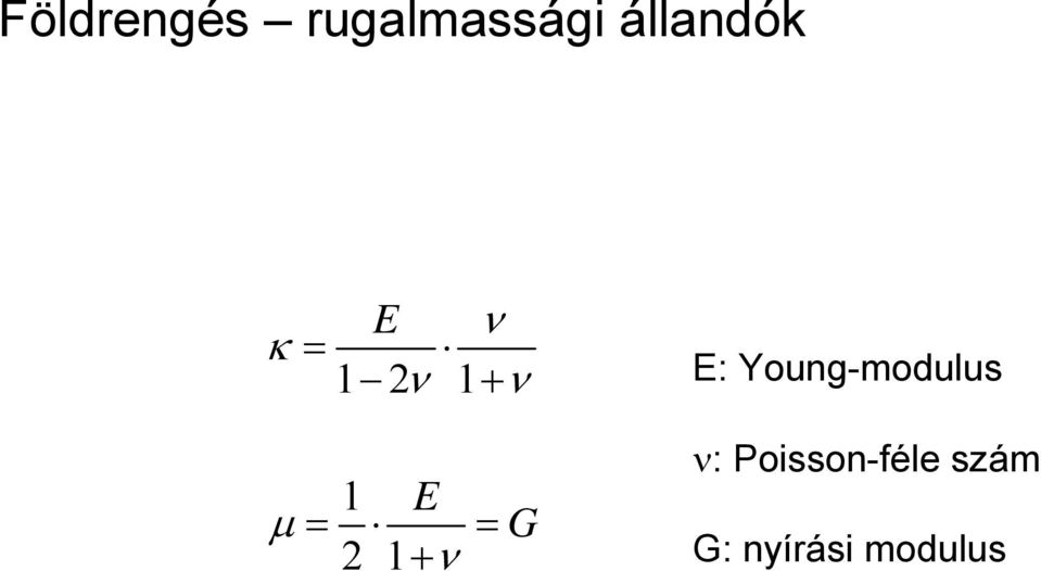 Young-odulus 1 E µ = = 1+ ν G