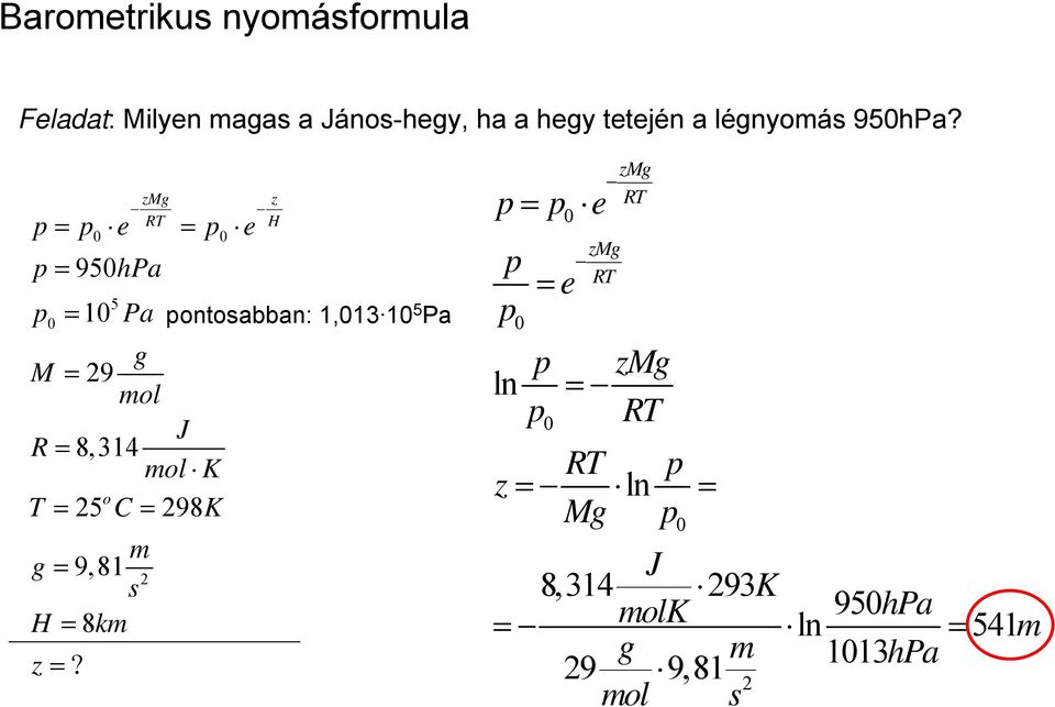 0 zmg RT 0 0 p = p e = p e p = 950hPa p = 10 5 Pa g M = 9 ol J R = 8,314 ol K o T = 5 C =