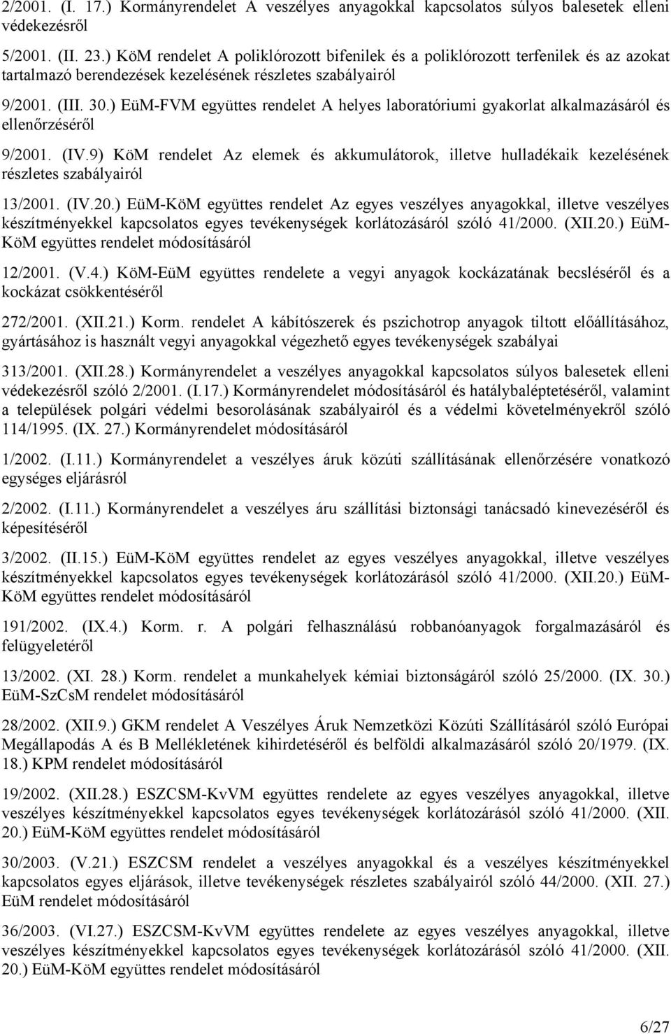 ) EüM-FVM együttes rendelet A helyes laboratóriumi gyakorlat alkalmazásáról és ellenőrzéséről 9/2001. (IV.