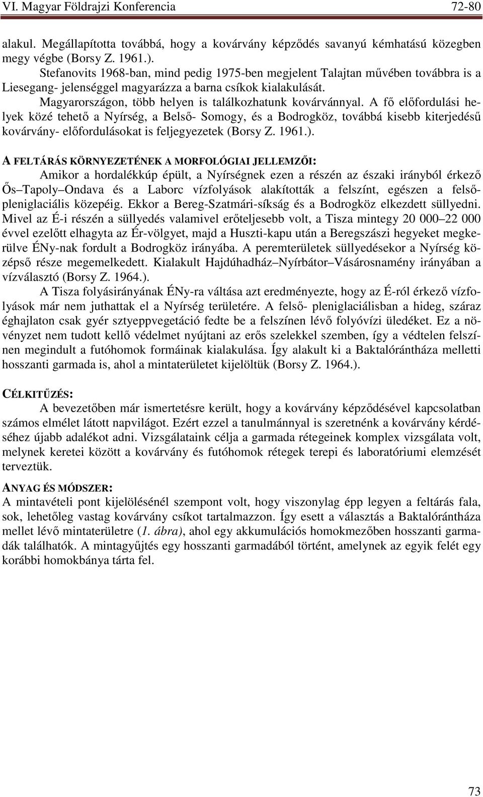 Magyarországon, több helyen is találkozhatunk kovárvánnyal.