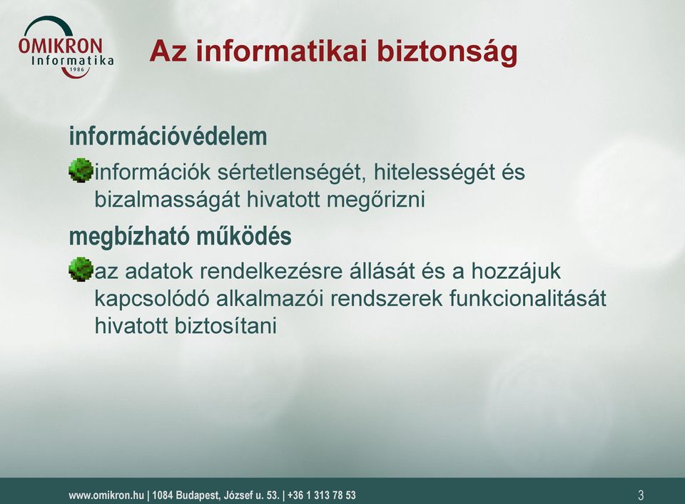 megbízható működés az adatok rendelkezésre állását és a hozzájuk