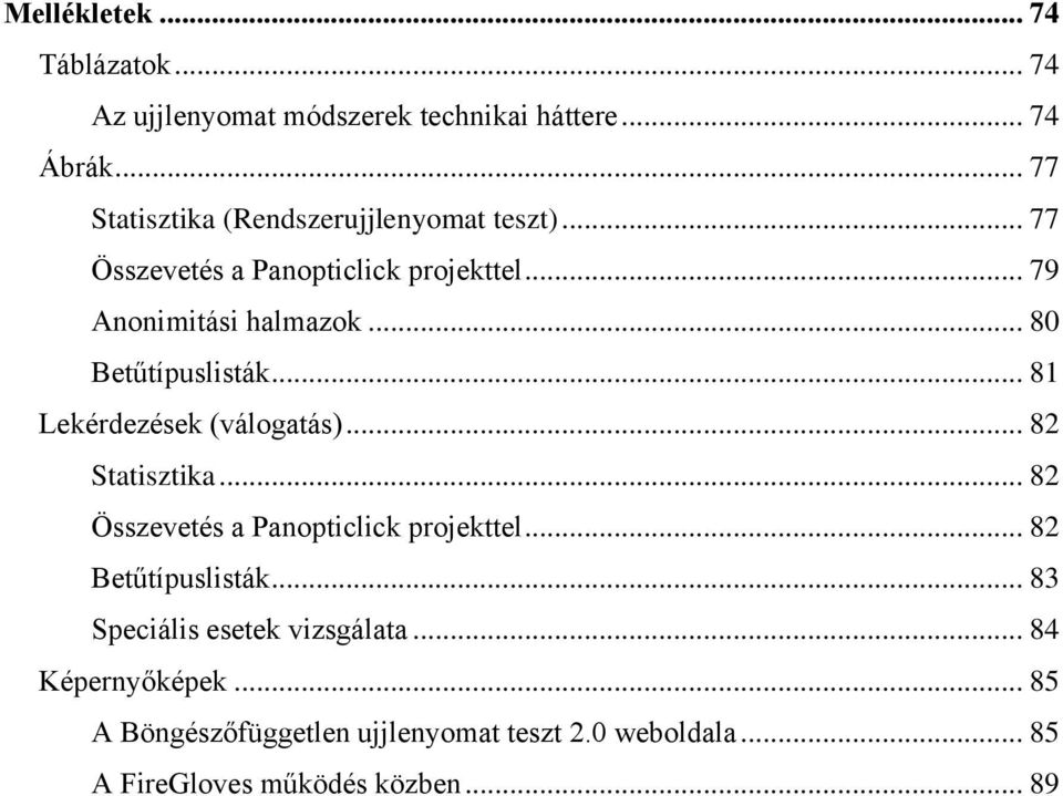 .. 80 Betűtípuslisták... 81 Lekérdezések (válogatás)... 82 Statisztika... 82 Összevetés a Panopticlick projekttel.