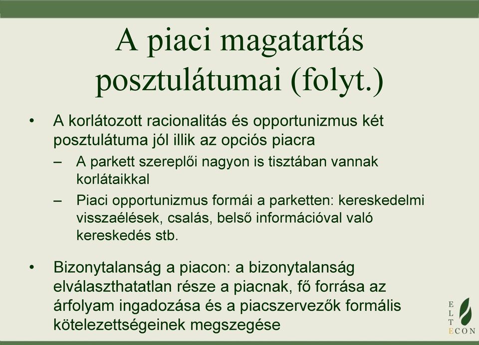 is tisztában vannak korlátaikkal Piaci opportunizmus formái a parketten: kereskedelmi visszaélések, csalás, belső