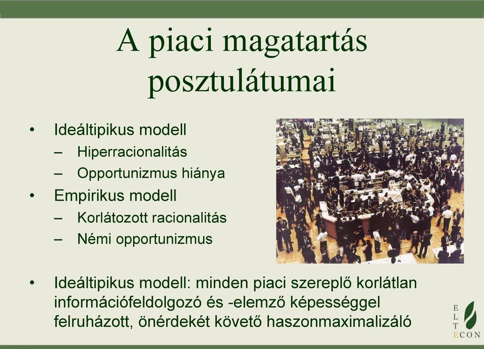 opportunizmus Ideáltipikus modell: minden piaci szereplő korlátlan