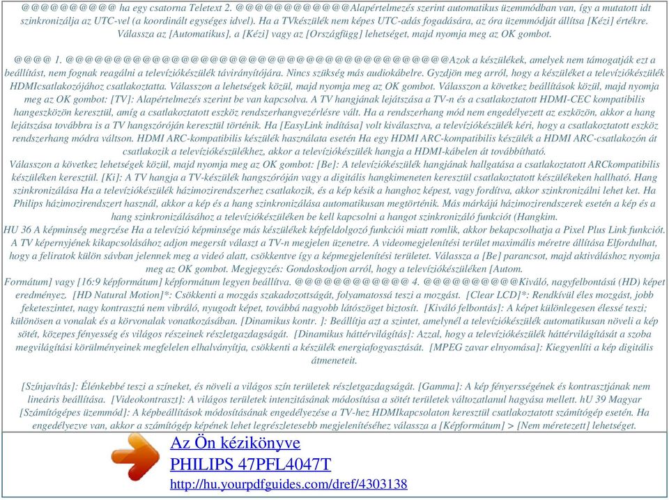 @@@@@@@@@@@@@@@@@@@@@@@@@@@@@@@@@@@@@@@@Azok a készülékek, amelyek nem támogatják ezt a beállítást, nem fognak reagálni a televíziókészülék távirányítójára. Nincs szükség más audiokábelre.