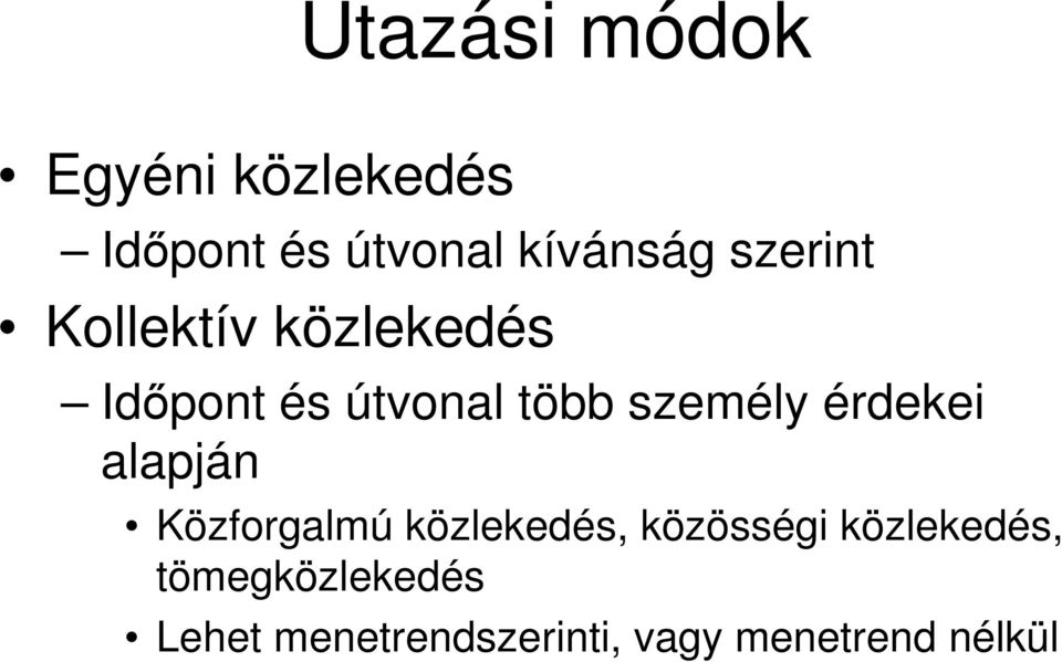 érdekei alapján Közforgalmú közlekedés, közösségi közlekedés,