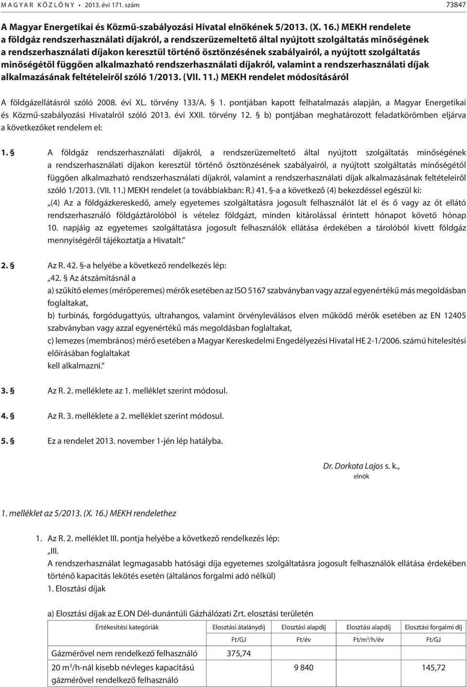 nyújtott szolgáltatás minőségétől függően alkalmazható rendszerhasználati díjakról, valamint a rendszerhasználati díjak alkalmazásának feltételeiről szóló 1/2013. (VII. 11.