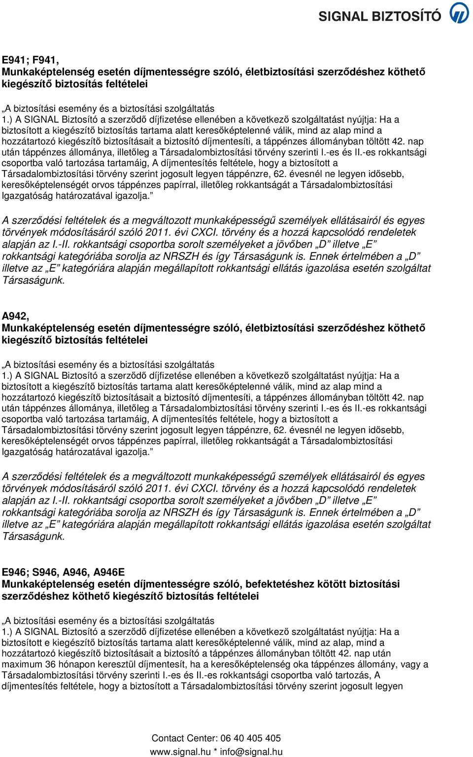 nap után táppénzes állománya, illetőleg a Társadalombiztosítási törvény szerinti I.-es és II.