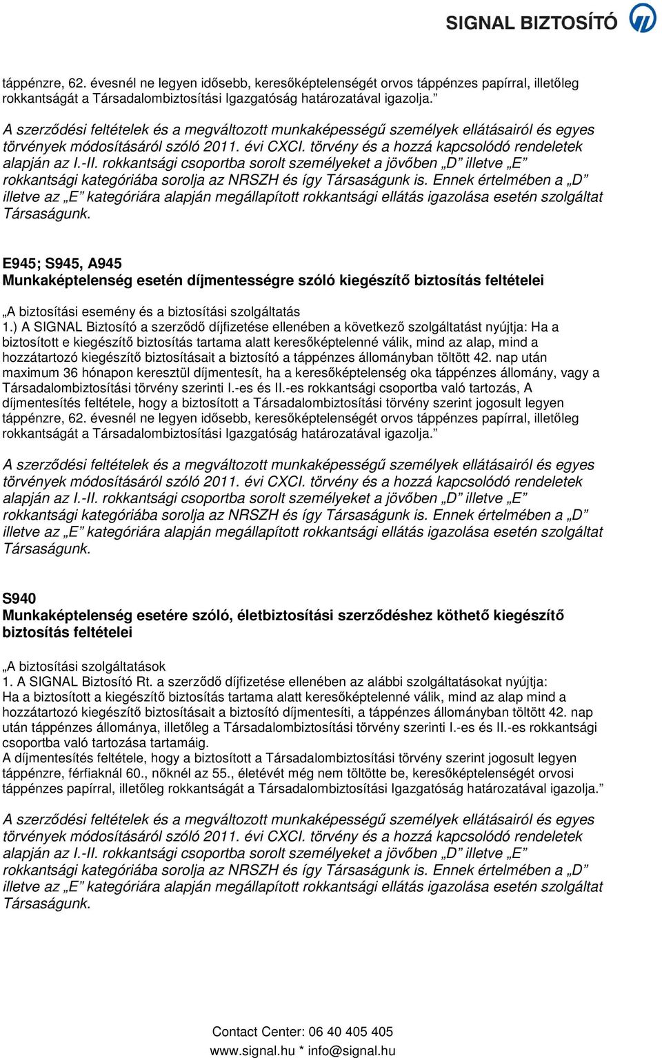 hozzátartozó kiegészítő biztosításait a biztosító a táppénzes állományban töltött 42.