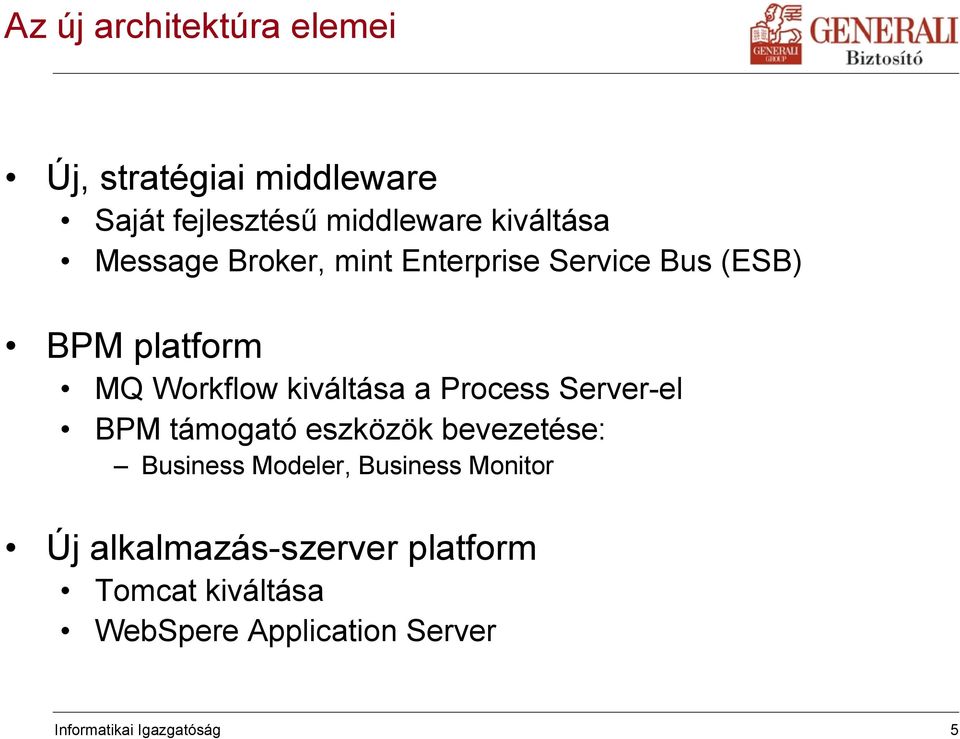 Process Server-el BPM támogató eszközök bevezetése: Business Modeler, Business Monitor Új