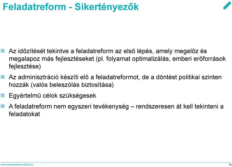 folyamat optimalizálás, emberi erőforrások fejlesztése) Az adminisztráció készíti elő a feladatreformot, de a