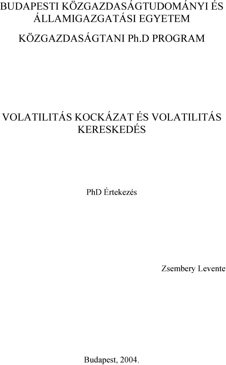 D PROGRAM VOLATILITÁS KOCKÁZAT ÉS