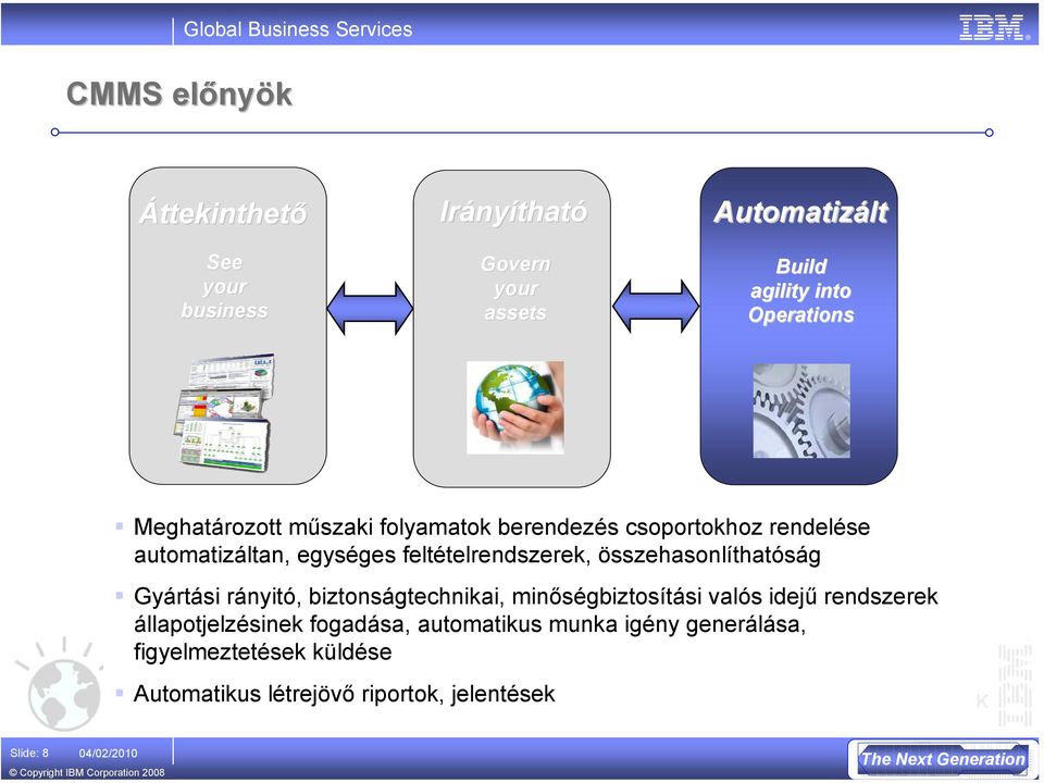 feltételrendszerek, összehasonlíthatóság Gyártási rányitó, biztonságtechnikai, minőségbiztosítási valós idejű