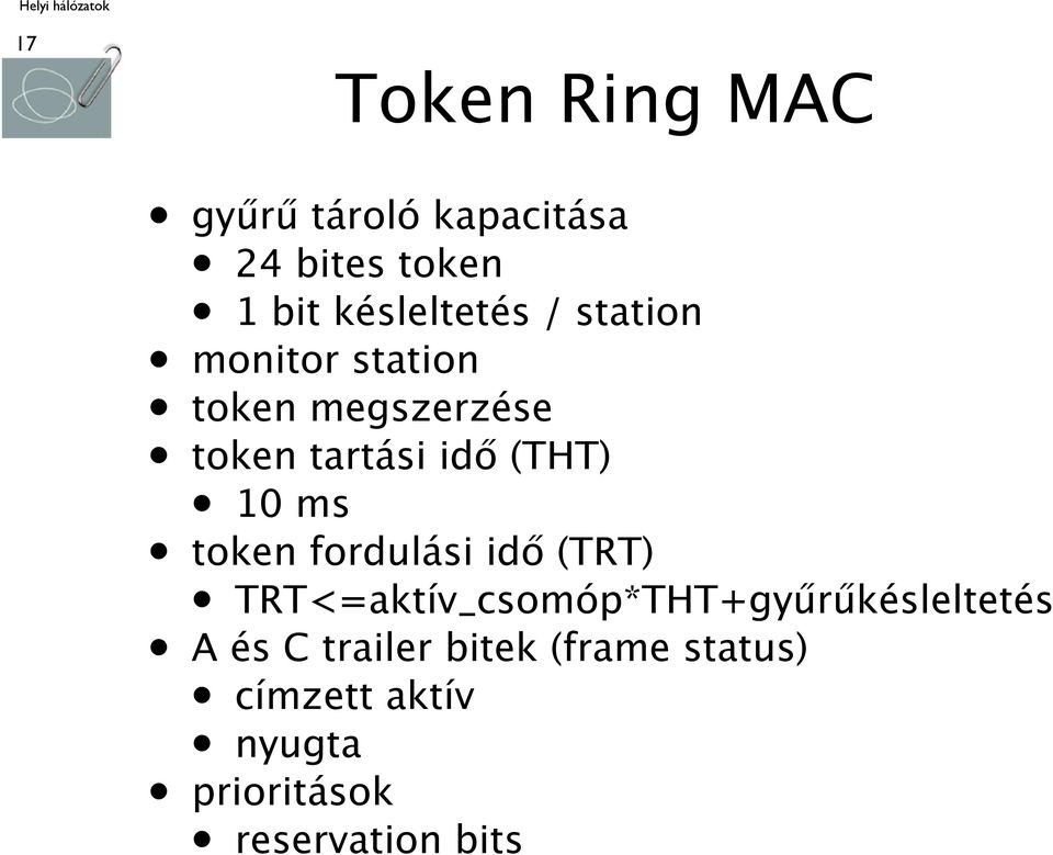 token fordulási idő (TRT) TRT<=aktív_csomóp*THT+gyűrűkésleltetés A és C