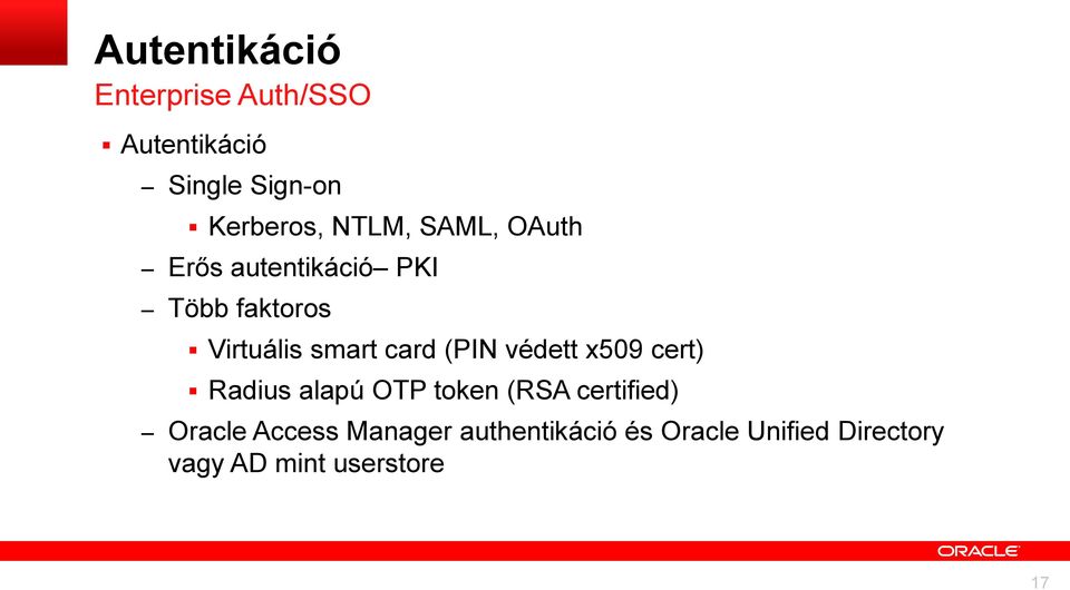 (PIN védett x509 cert) Radius alapú OTP token (RSA certified) Oracle