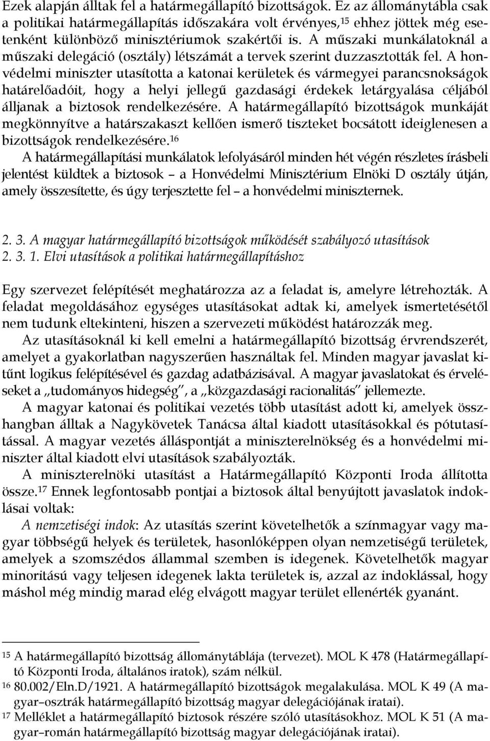 A műszaki munkálatoknál a műszaki delegáció (osztály) létszámát a tervek szerint duzzasztották fel.