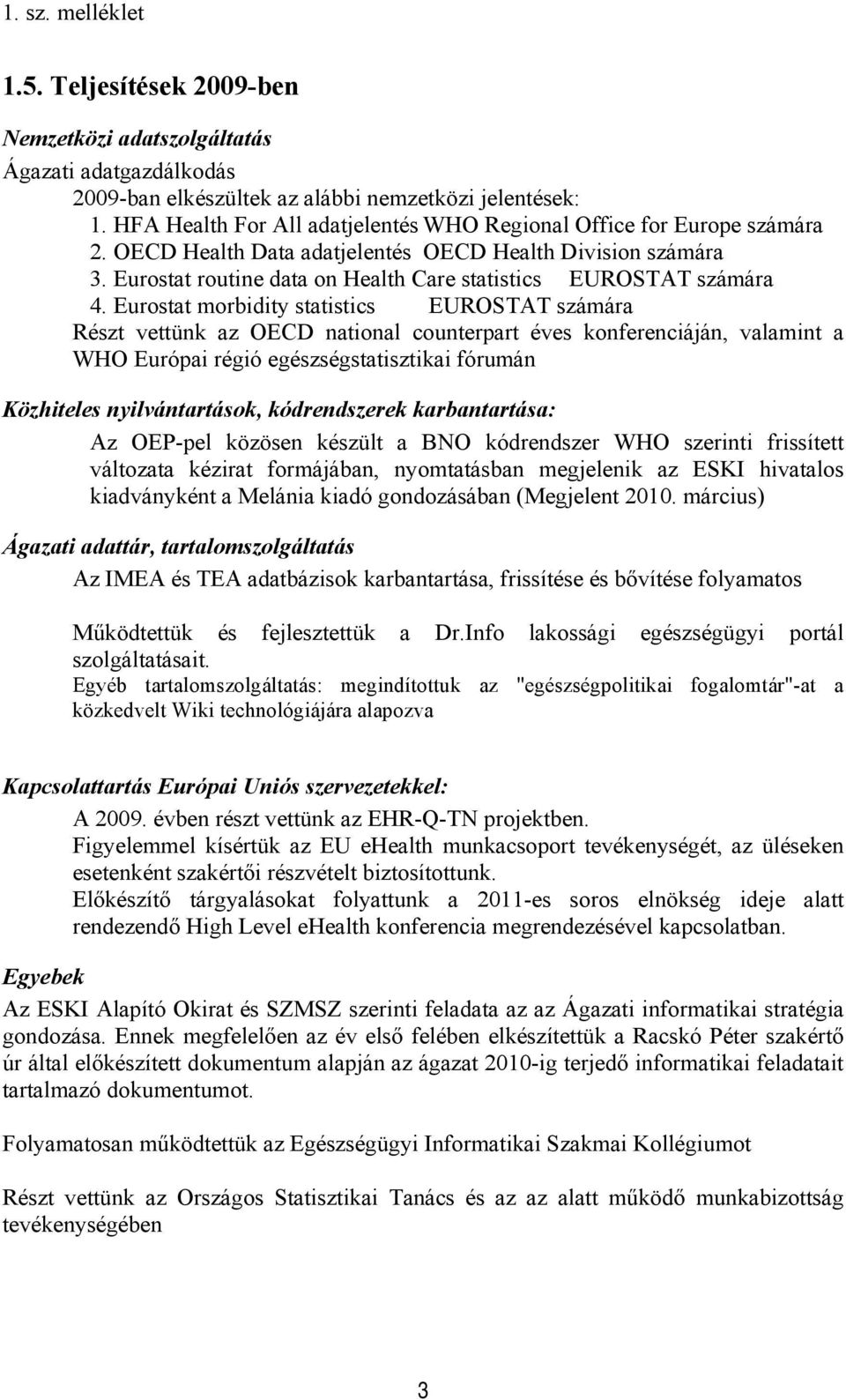 Eurostat routine data on Health Care statistics EUROSTAT számára 4.