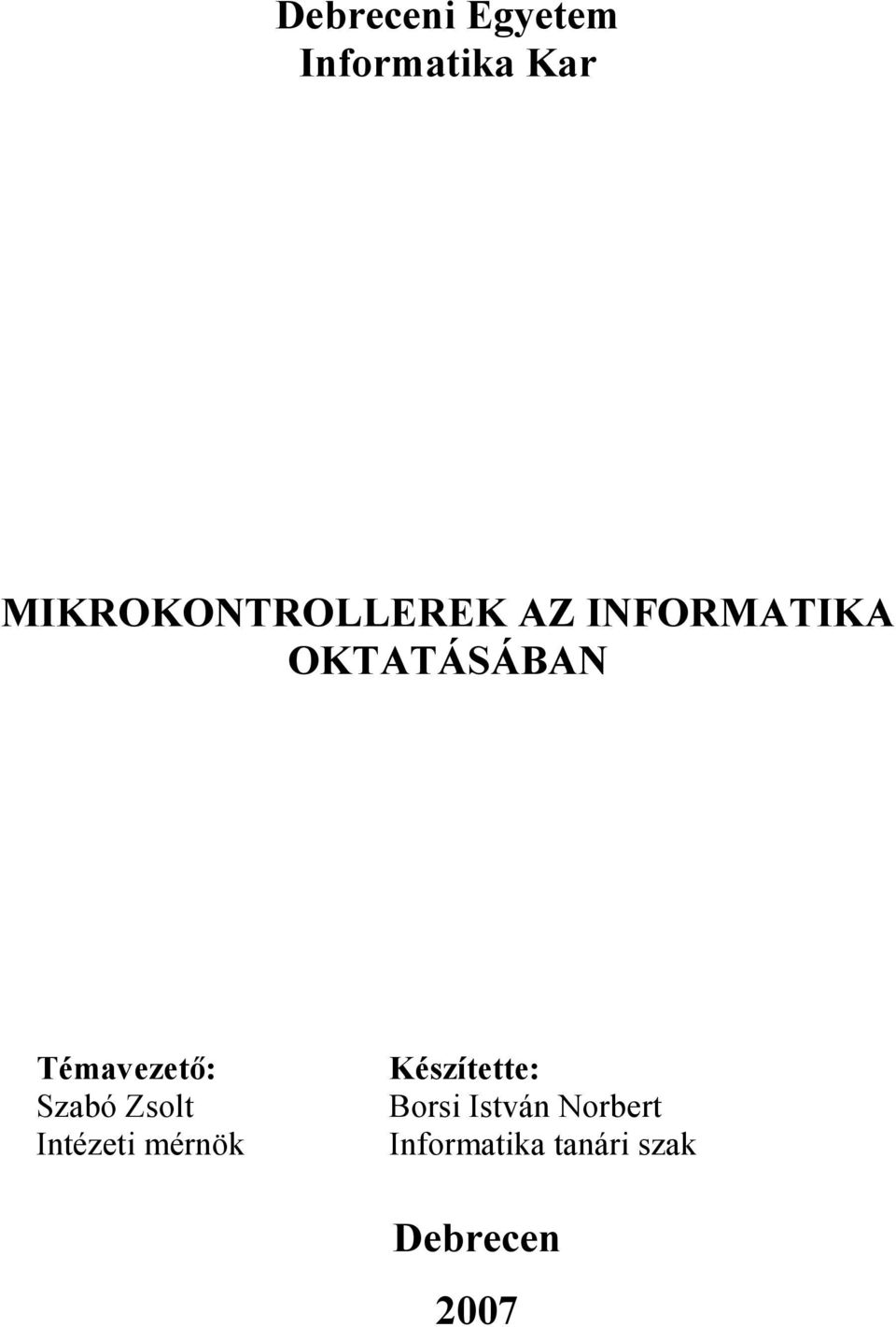 Témavezető: Szabó Zsolt Intézeti mérnök