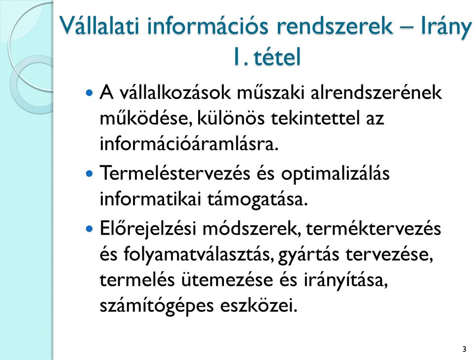 információáramlásra. Termeléstervezés és optimalizálás informatikai támogatása.