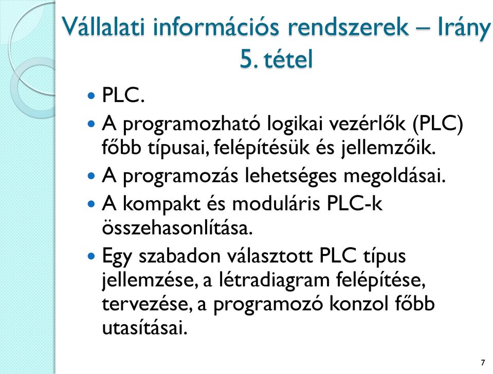 A programozás lehetséges megoldásai. A kompakt és moduláris PLC-k összehasonlítása.