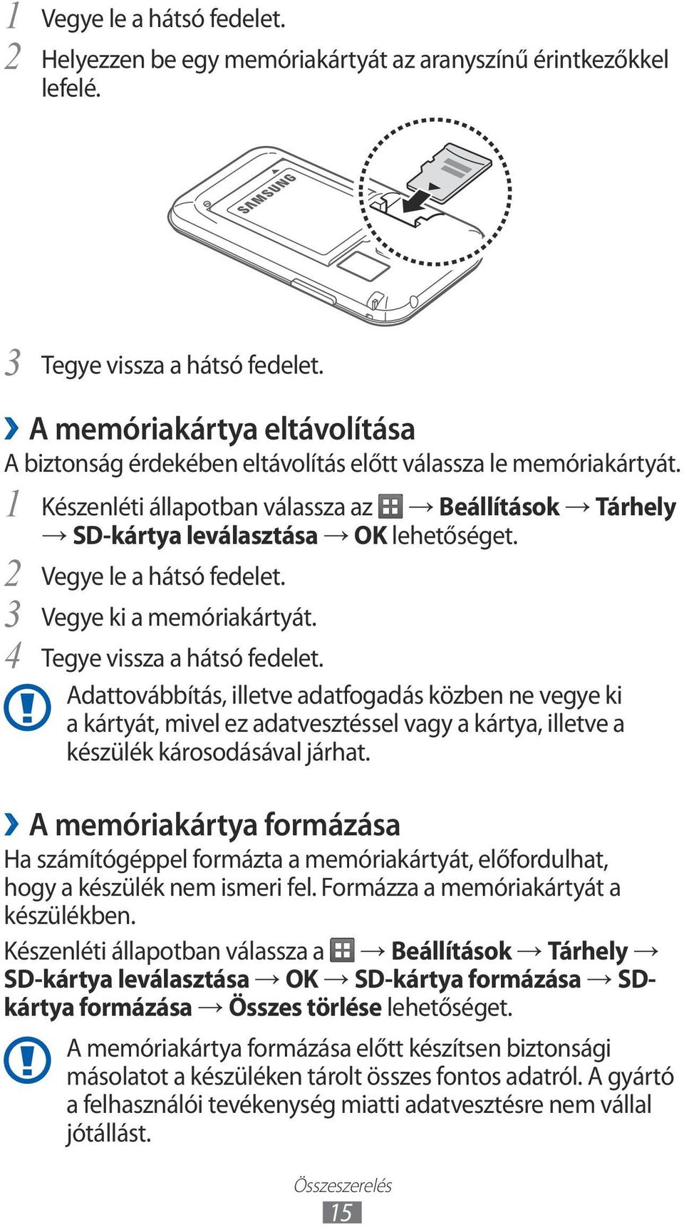 3 4 Vegye le a hátsó fedelet. Vegye ki a memóriakártyát. Tegye vissza a hátsó fedelet.