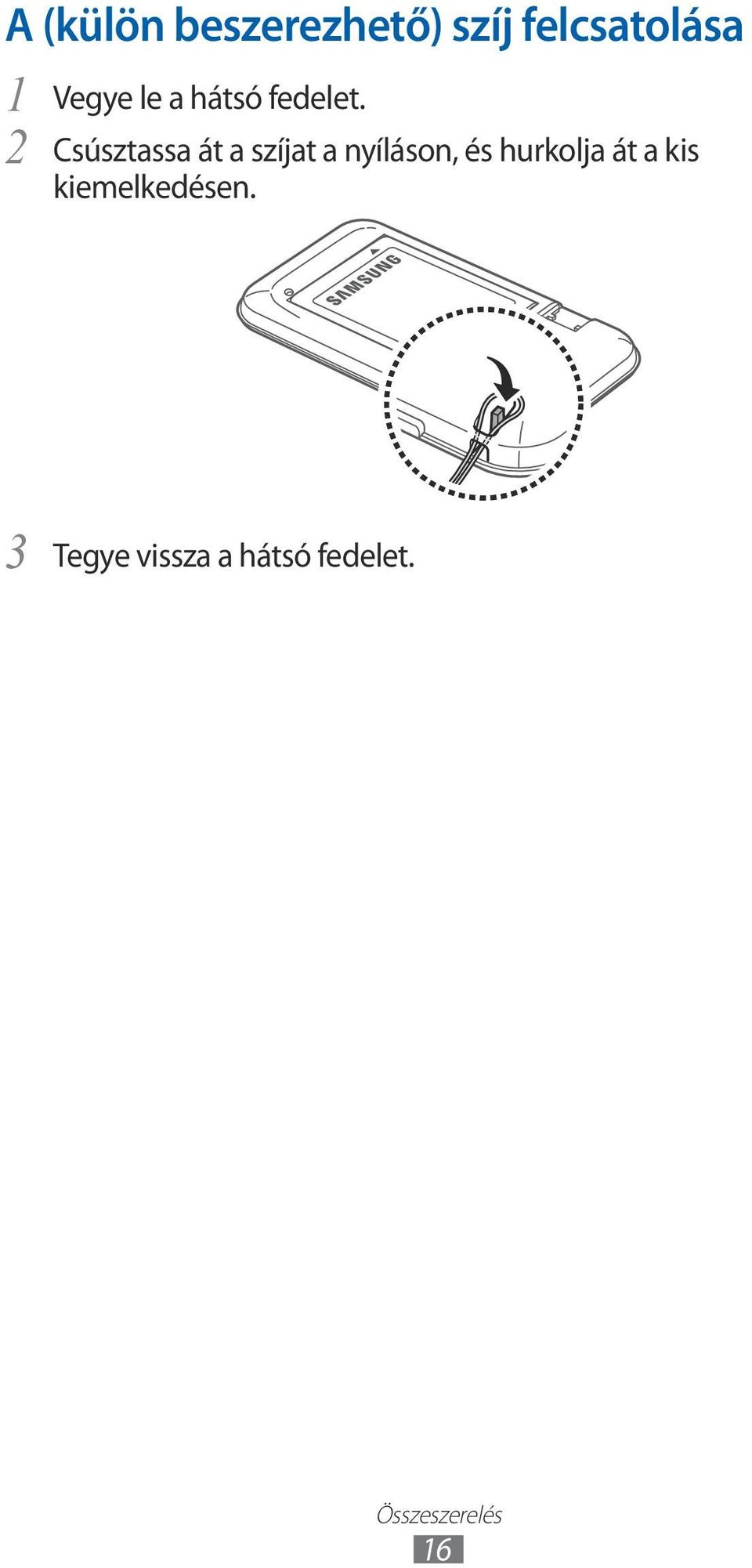 Csúsztassa át a szíjat a nyíláson, és hurkolja