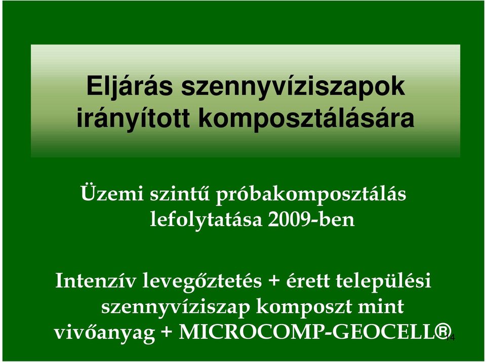 2009-ben Intenzív levegıztetés + érett települési