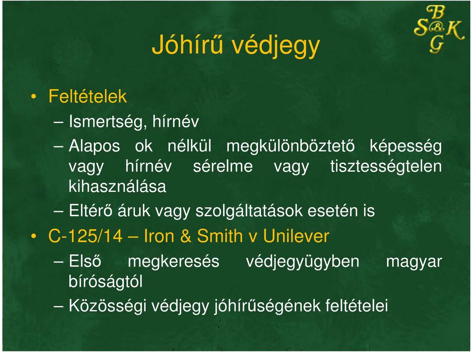vagy szolgáltatások esetén is C-125/14 Iron & Smith v Unilever Első