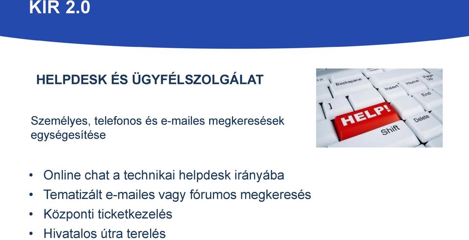 technikai helpdesk irányába Tematizált e-mailes vagy