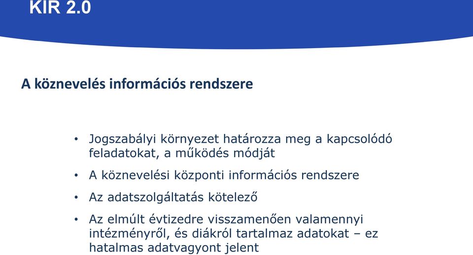 rendszere Az adatszolgáltatás kötelező Az elmúlt évtizedre visszamenően