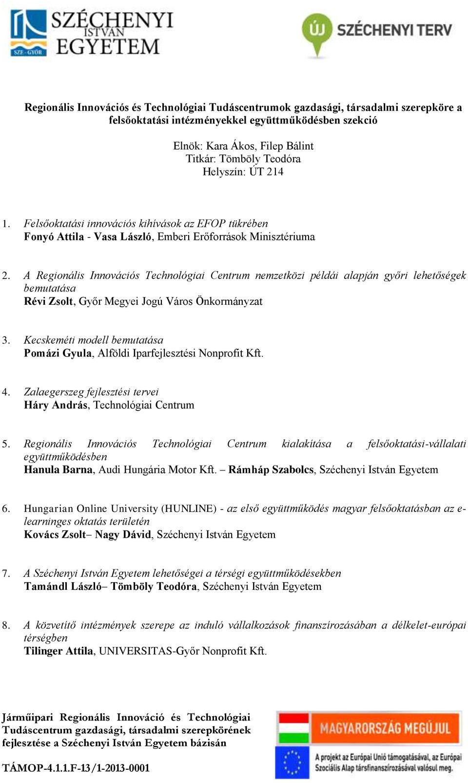 A Regionális Innovációs Technológiai Centrum nemzetközi példái alapján győri lehetőségek bemutatása Révi Zsolt, Győr Megyei Jogú Város Önkormányzat 3.