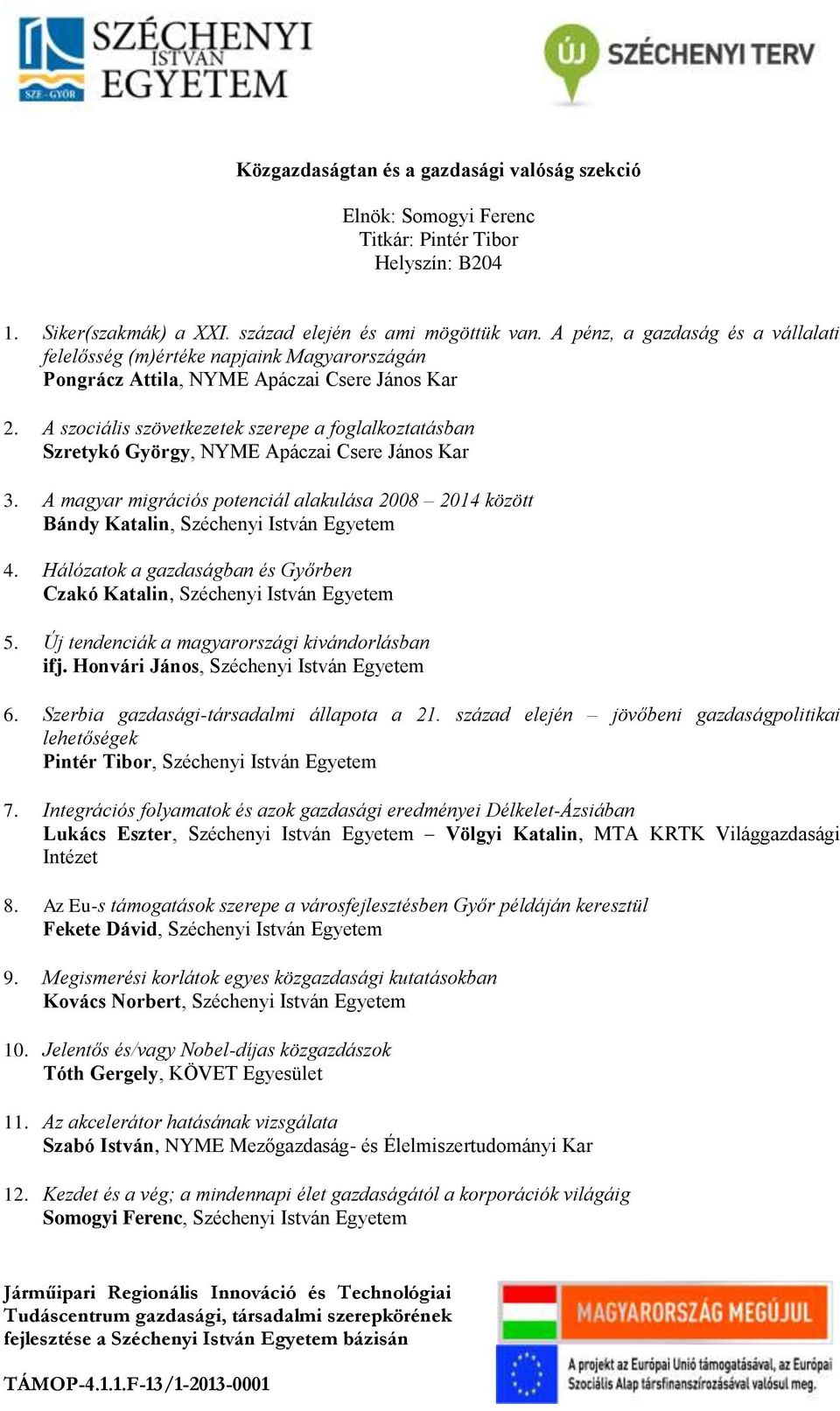 A szociális szövetkezetek szerepe a foglalkoztatásban Szretykó György, NYME Apáczai Csere János Kar 3.