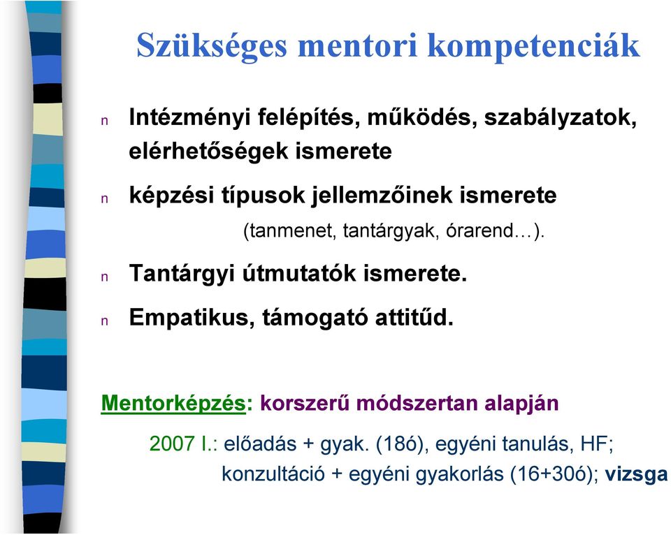 Tantárgyi útmutatók ismerete. Empatikus, támogató attitűd.