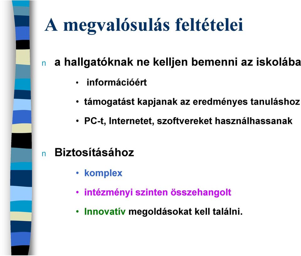 PC-t, Internetet, szoftvereket használhassanak Biztosításához