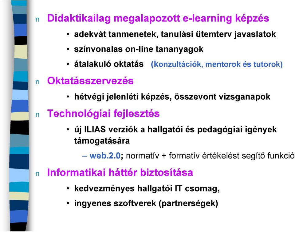 vizsganapok Technológiai fejlesztés új ILIAS verziók a hallgatói és pedagógiai igények támogatására web.2.